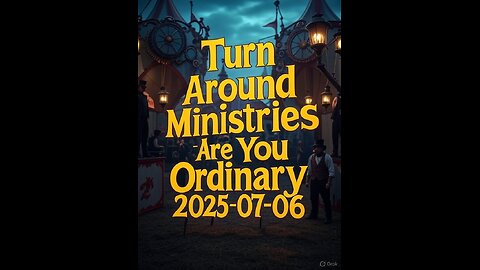 Turn Around Ministries - Are You Ordinary (2025-07-08)