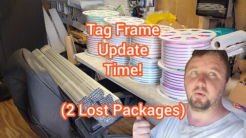 It's Arrived! (FINALLY) 5 Minute Update On My LED 'NEON' Tag Frames Situation
