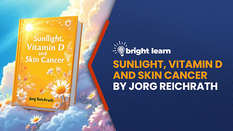 BrightLearn - Sunlight, Vitamin D and Skin Cancer by Jorg Reichrath