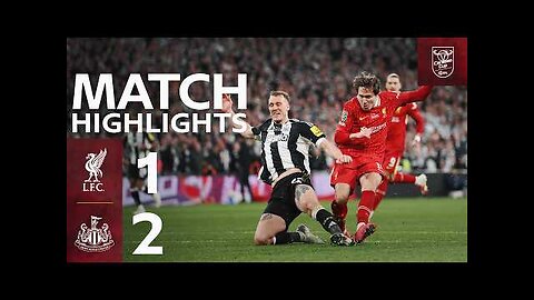 Highlights: Liverpool vs Newcastle Utd (1-2) | Carabao Cup Final