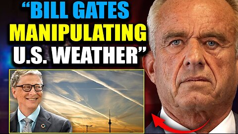 RFK Vows To Arrest Bill Gates for Orchestrating Devastating U.S. Floods via Chemtrails