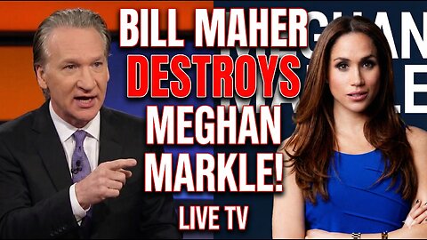 Bill Maher Hilariously DESTROYS Meghan Markle on LIVE TV!