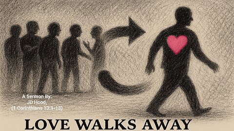 Love Walks Away - Pastor John Hood