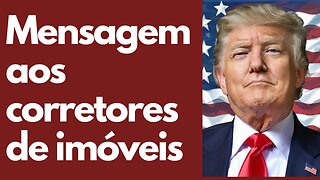 Presidente Trump envia mensagem aos corretores de imóveis americanos