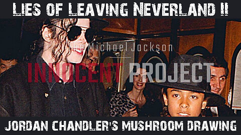 Lies of Leaving Neverland 2 - Jordan Chandler's Mushroom Drawing