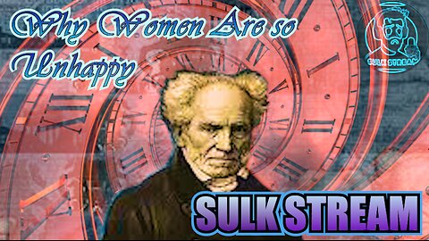 Sulk Stream #472 Why Women Are Unhappy