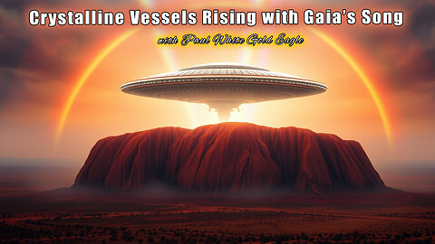 Transmission from the Atlantic Ark 🛸 Crystalline Vessels Rising with Gaia’s Song 🕉 You Are the Key!