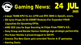 Gaming News | Chinese GPU | AMD | The outer Worlds 2 | Cronos The New Dawn | Deals | 24 JUL 2025