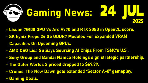 Gaming News | Chinese GPU | AMD | The outer Worlds 2 | Cronos The New Dawn | Deals | 24 JUL 2025