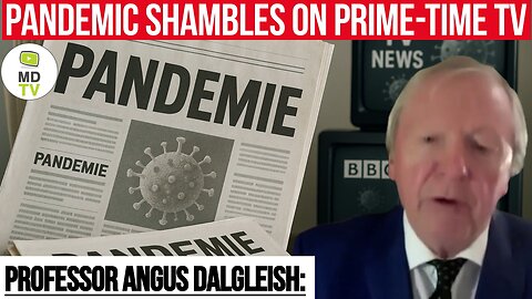 Professor Angus Dalgleish: Pandemic Shambles on Prime-Time TV
