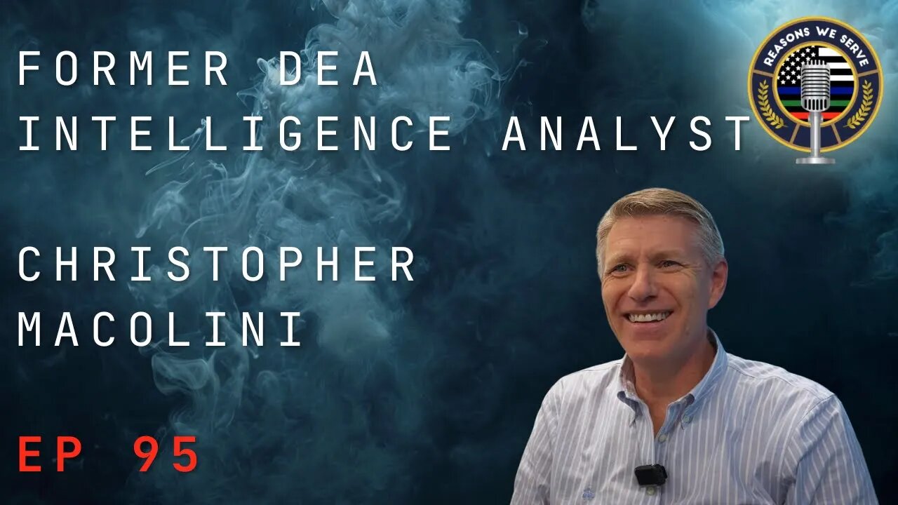Episode 95 former DEA Intelligence Analyst Christopher Macolini