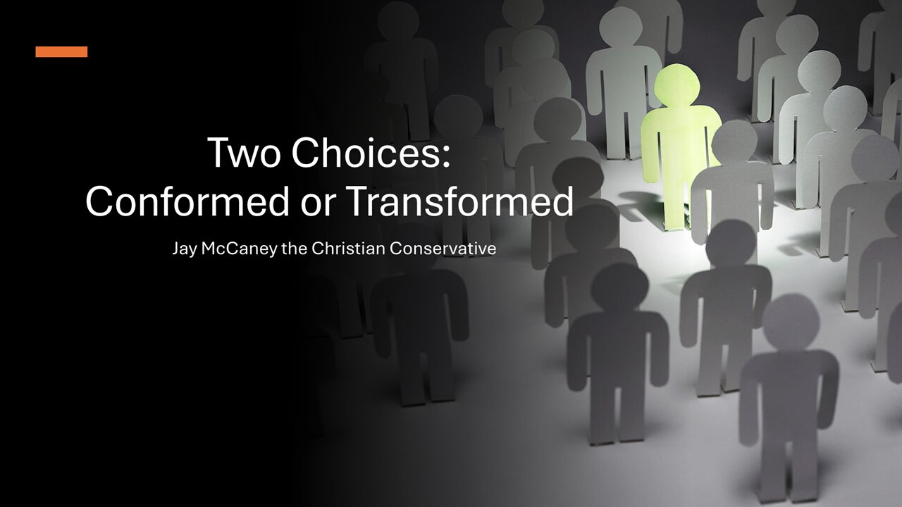 Two Choices - Conformed or Transformed
