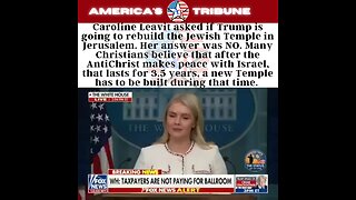 Caroline Leavit asked if Trump is going to rebuild the Jewish Temple in Jerusalem.