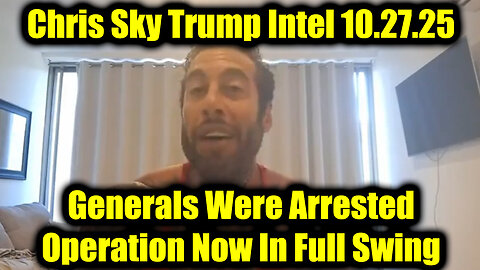 Chris Sky Breaking Trump Intel 10.27.25 - Generals Were Arrested, Operation Now In Full Swing!