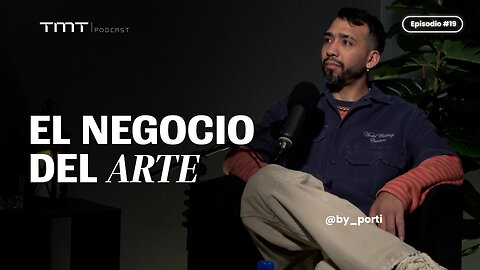 #19 - El Negocio del Arte: Sneakers, Murales y Colaboraciones Exitosas | FT. By Porti
