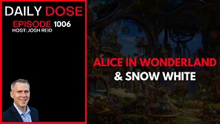 Alice and Wonderland & Snow White | Ep. 1006 The Daily Dose