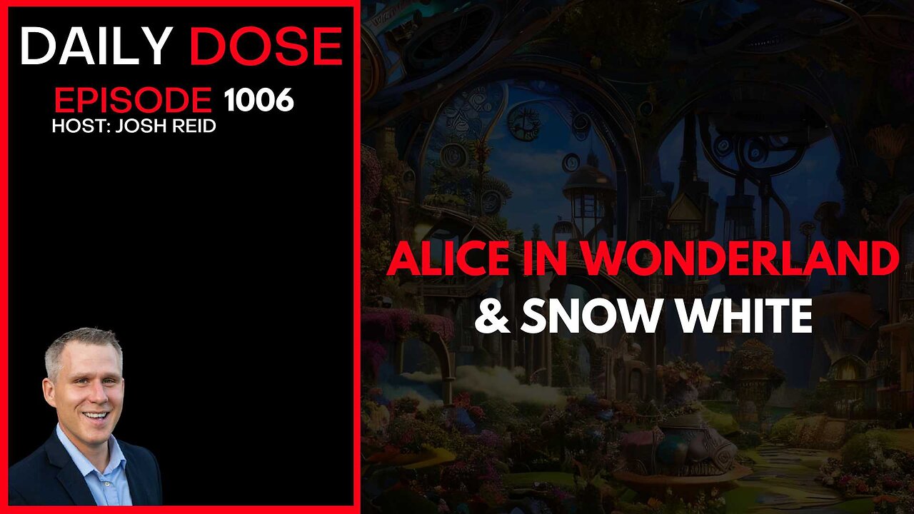 Alice and Wonderland & Snow White | Ep. 1006 The Daily Dose