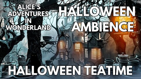 🎃 Halloween Teatime Ambience | Eerie Woodland & Tea Making | 4K Alice in Wonderland ASMR