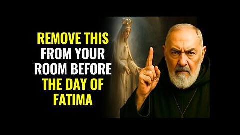 🔥TAKE THIS OUT OF YOUR ROOM BEFORE MAY 13TH – PADRE PIO WARNS YOU, AND THE VIRGIN IS WATCHING YOU