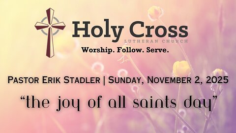 11/2/2025 | “The Joy of All Saints Day” | Holy Cross Lutheran Church | Midland, Texas
