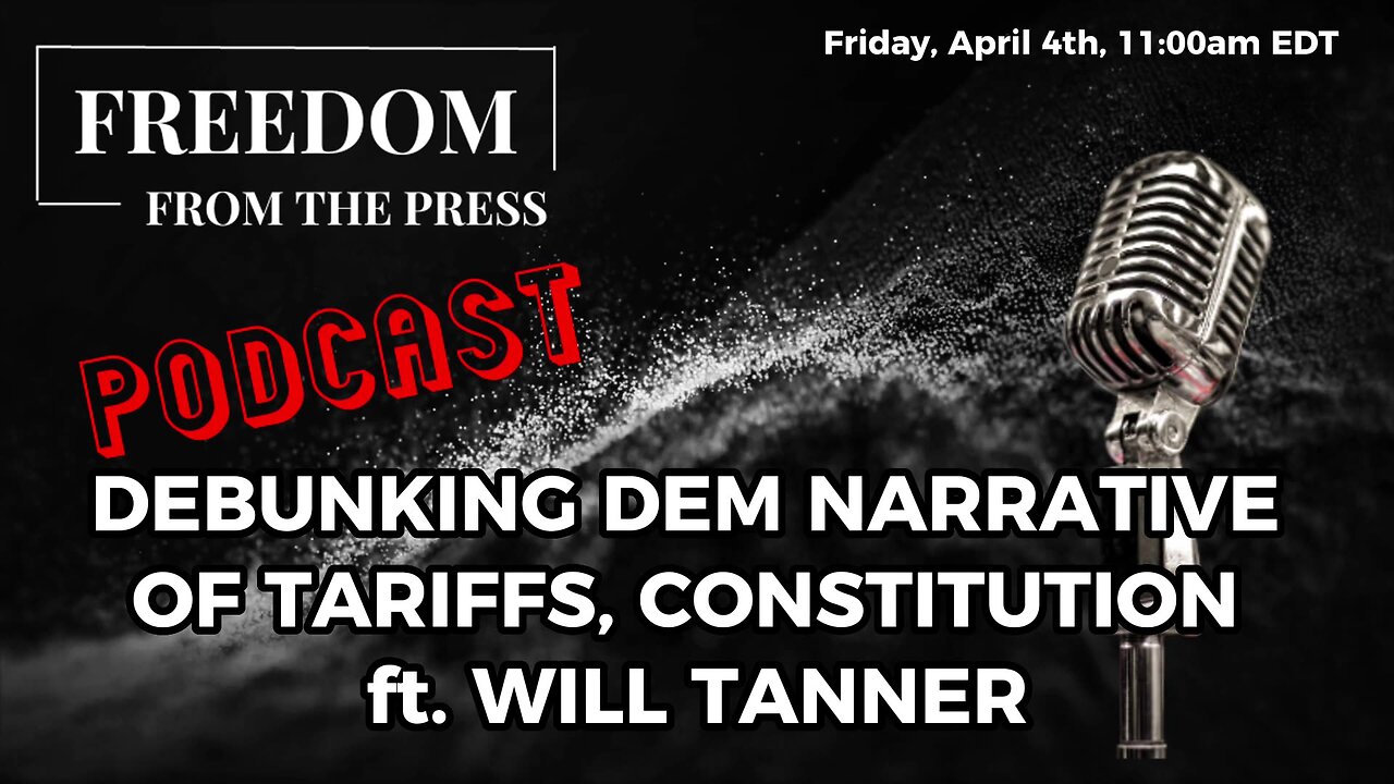 Debunking Dem Narrative On Tarrifs, Constitution ft. Will Tanner