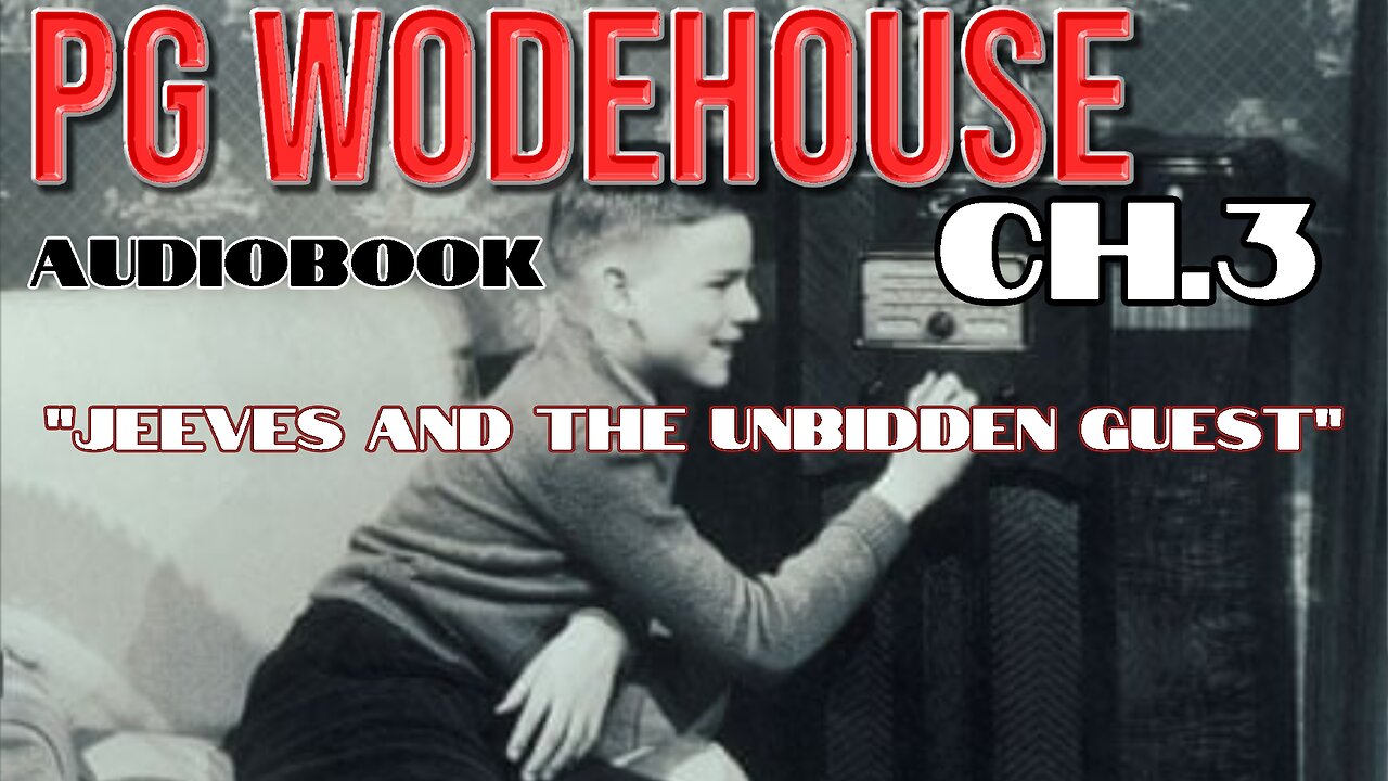 Jeeves and the Unbidden Guest/PG Wodehouse audiobook (ch3)