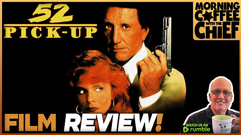 Morning Coffee with The Chief | 52 PICK-UP (1986) with Guest SCOTT ORR