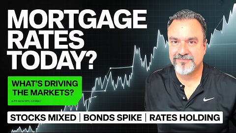 Mortgage Rates TODAY — What’s Driving the Markets?