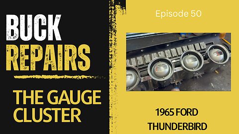 Buck Works on the Gauge Cluster- 1965 Ford Thunderbird - Ep. 50!