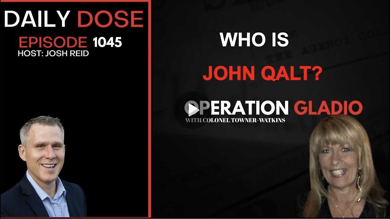 THE DAILY DOSE W/ JOSH REID. Operation Gladio with Colonel Towner-Watkins. WHO IS JOHN QALT