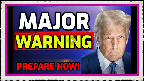 Trump just sent MAJOR WARNING - Prepare NOW!