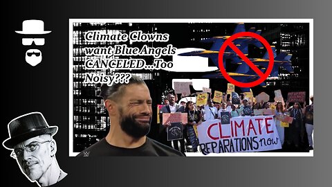 CLIMATE CLOWNS CRY OVER BLUE ANGELS "TOO NOISY"???