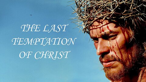 THE LAST TEMPTATION OF CHRIST