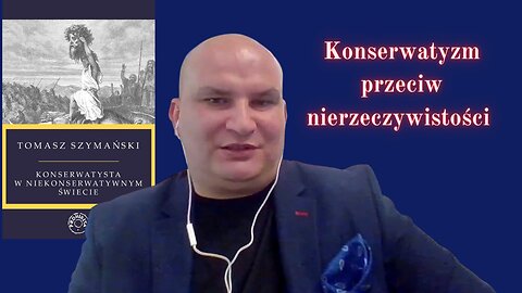 Mówiąc krótko: Konserwatyzm przeciw nierzeczywistości. Rozmowa z Tomaszem Szymańskim, BOOKTALK