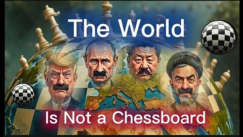 The World Is Not Your Chessboard