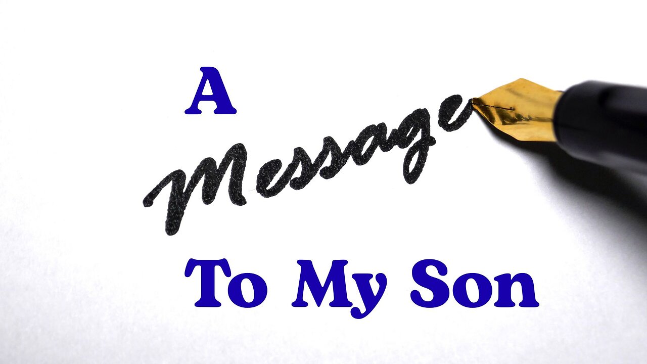 A Message to My Son