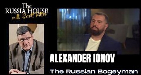 Scott Ritter - THE RUSSIAN BOGEYMAN
