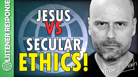 Jesus vs Secular Ethics!