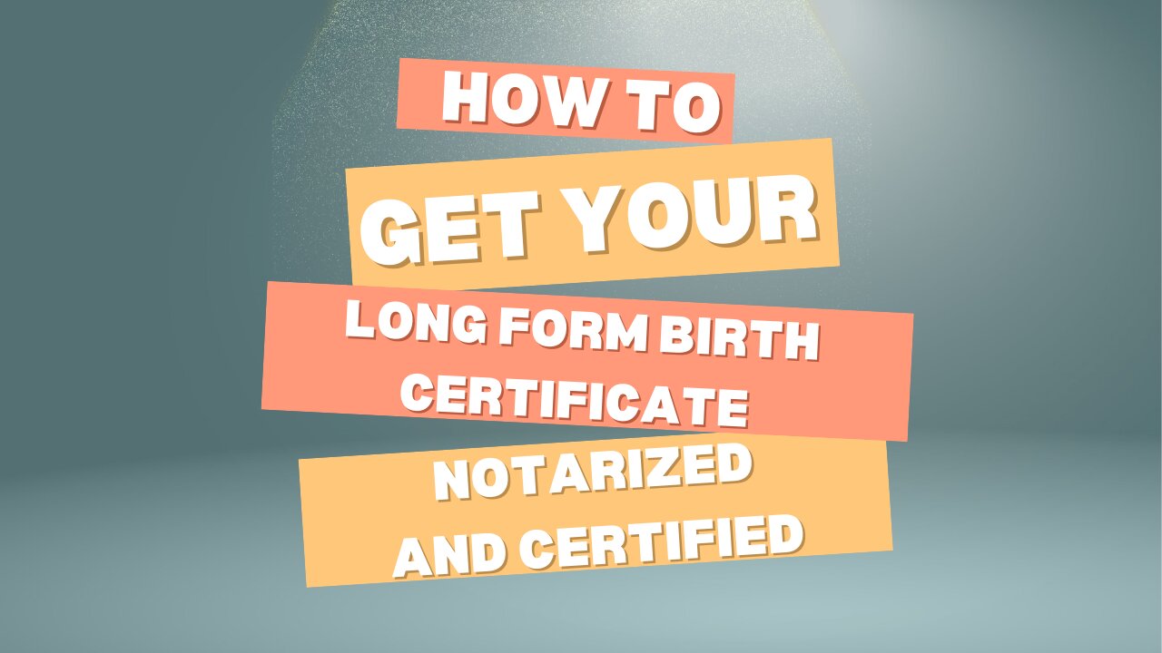 How to Get Your Long Form Birth Certificate Notarized and Certified