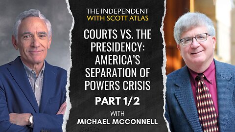 Michael McConnell | The Courts vs. the Presidency: America's Separation of Powers Crisis | Ep. 49