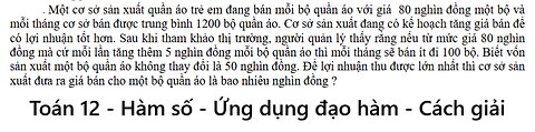 Toán 12: Một cơ sở sản xuất quần áo trẻ em đang bán mỗi bộ quần áo với giá 80 nghìn đồng một bộ