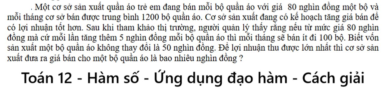 Toán 12: Một cơ sở sản xuất quần áo trẻ em đang bán mỗi bộ quần áo với giá 80 nghìn đồng một bộ