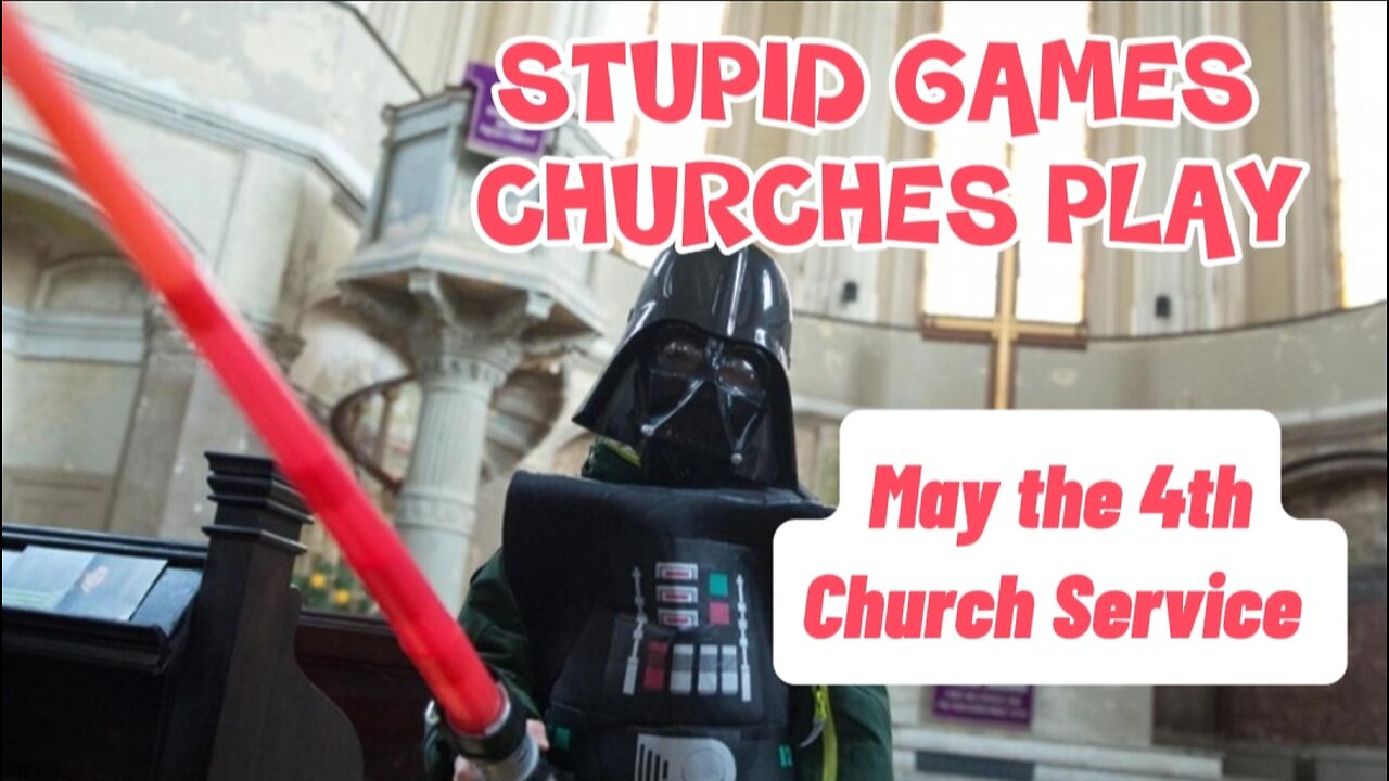 Stupid Games Churches Play: May the 4th Church Service (Entertaining the Masses?)