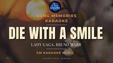 Karaoke | Die With A Smile - Lady Gaga, Bruno Mars | No Vocal | CM KARAOKE