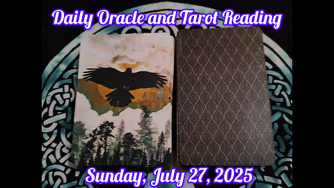 Daily Oracle and Tarot Reading: Sunday, July 27, 2025