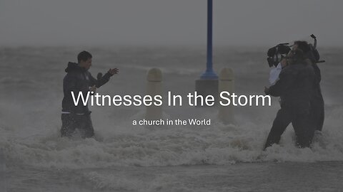 Witnesses in the Storm
