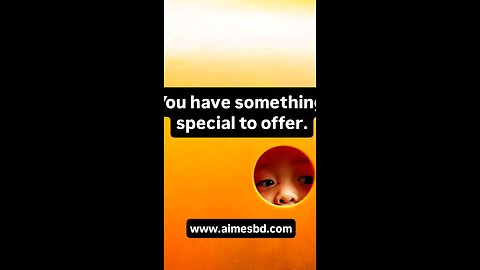 You have something special to offer.