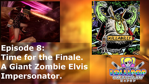 Episode 8: Time for the Finale. A Giant Zombie Elvis Impersonator.