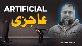 Artificial Humility | آرٹیفیشل عاجزی | Zeeshan Usmani