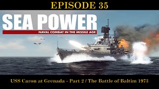 Sea Power - NCITMA - EPISODE 36 - USS Caron at Grenada - Part 2 / The Battle of Baltim 1973